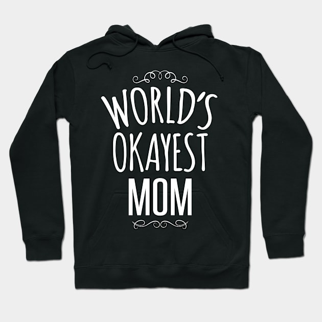 World's Okayest Mom Hoodie by monkeyTron